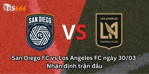 San Diego FC vs Los Angeles FC ngày 30/03 - Nhận định trận đấu