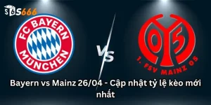 Bayern vs Mainz 26/04 - Cập nhật tỷ lệ kèo mới nhất