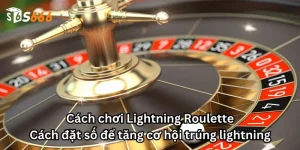 Cách chơi Lightning Roulette: Cách đặt số để tăng cơ hội trúng lightning